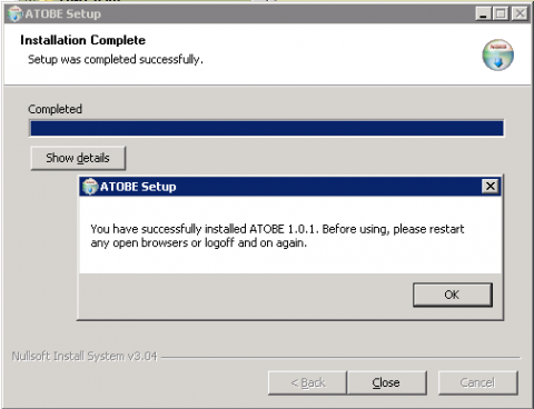 Screen showing success message. You have successfully installed ATOBE 1.0.1. Before using, please restart any open browsers or logoff and on again.